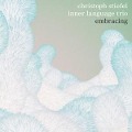 Embracing - Christoph Inner Language Trio Stiefel