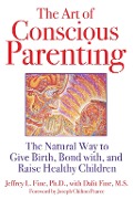 Cover-Bild zum Titel 'The Art of Conscious Parenting' von 'Jeffrey L. Fine'