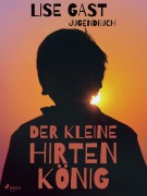 Cover-Bild zum Titel 'Der kleine Hirtenkönig' von 'Lise Gast'