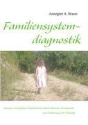 Einführung in die Familiensystemdiagnostik - Annegret A. Braun