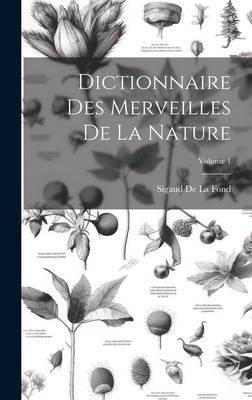 Dictionnaire Des Merveilles De La Nature; Volume 1 - Sigaud De La Fond