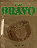 Cover-Bild zum Titel 'Team Bravo' von 'John Robat'