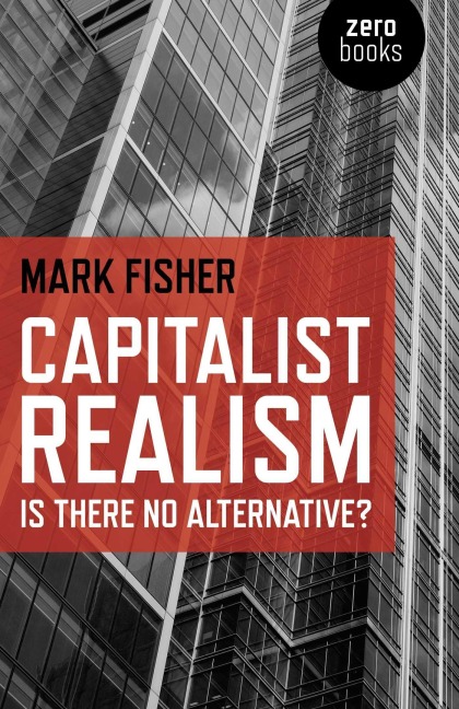 Capitalist Realism - Mark Fisher