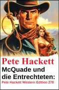 Cover-Bild zum Titel 'McQuade und die Entrechteten: Pete Hackett Western Edition 278' von 'Pete Hackett'