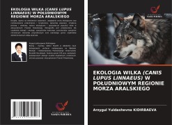 EKOLOGIA WILKA (CANIS LUPUS LINNAEUS) W PO¿UDNIOWYM REGIONIE MORZA ARALSKIEGO - Arzygul Yuldashevna Kidirbaeva