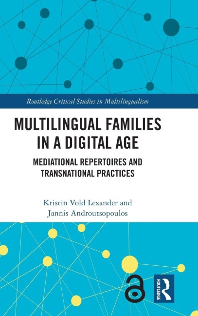 Multilingual Families in a Digital Age - Kristin Vold Lexander, Jannis Androutsopoulos