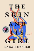 Cover-Bild zum Titel 'The Skin and Its Girl' von 'Sarah Cypher'