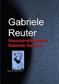 Cover-Bild zum Titel 'Gesammelte Werke Gabriele Reuters' von 'Gabriele Reuter'