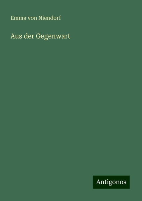 Aus der Gegenwart - Emma von Niendorf