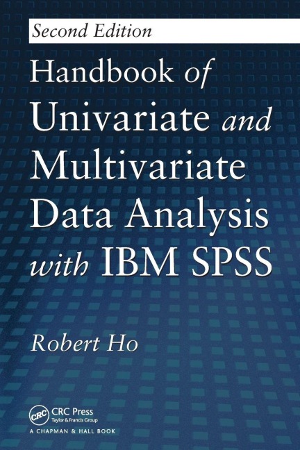 Handbook of Univariate and Multivariate Data Analysis with IBM SPSS - Robert Ho