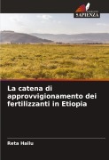 Cover-Bild zum Titel 'La catena di approvvigionamento dei fertilizzanti in Etiopia' von 'Reta Hailu'