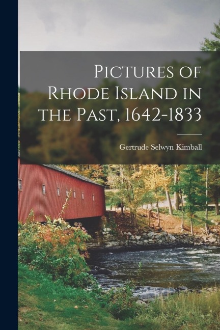 Pictures of Rhode Island in the Past, 1642-1833 - Gertrude Selwyn Kimball