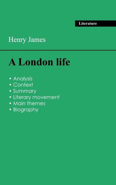 Succeed all your 2026 exams: Analysis of the novel of Henry James's A London life - Henry James