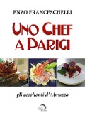 Cover-Bild zum Titel 'Uno chef a Parigi. Gli eccellenti d'Abruzzo' von 'Enzo Franceschelli'