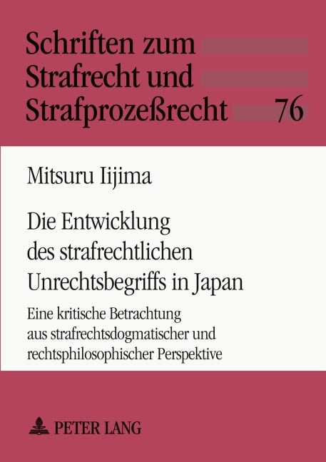 Die Entwicklung des strafrechtlichen Unrechtsbegriffs in Japan - Mitsuru Iijima