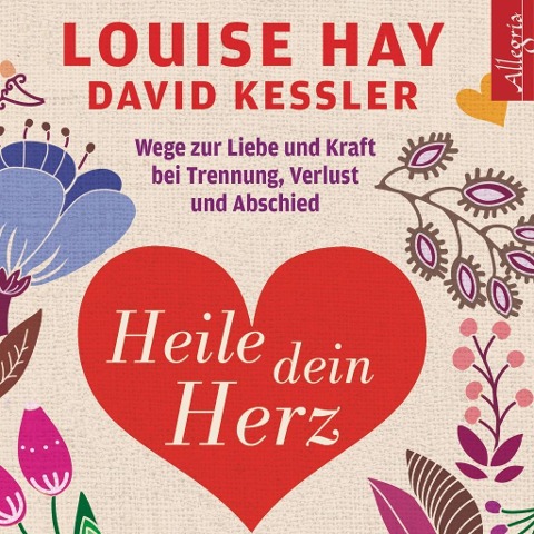 Heile dein Herz - Louise Hay, David Kessler