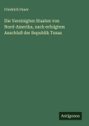 Cover-Bild zum Titel 'Die Vereinigten Staaten von Nord-Amerika, nach erfolgtem Anschluß der Republik Texas' von 'Friedrich Pauer'