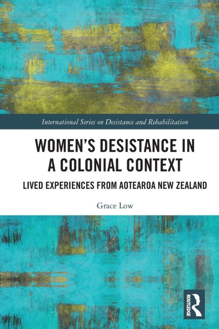 Women's Desistance in a Colonial Context - Grace Low