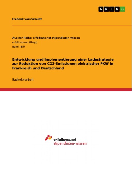 Entwicklung und Implementierung einer Ladestrategie zur Reduktion von CO2-Emissionen elektrischer PKW in Frankreich und Deutschland - Frederik Vom Scheidt