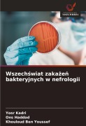 Cover-Bild zum Titel 'Wszech¿wiat zaka¿e¿ bakteryjnych w nefrologii' von 'Yosr Kadri, Ons Haddad, Khouloud Ben Youssef'