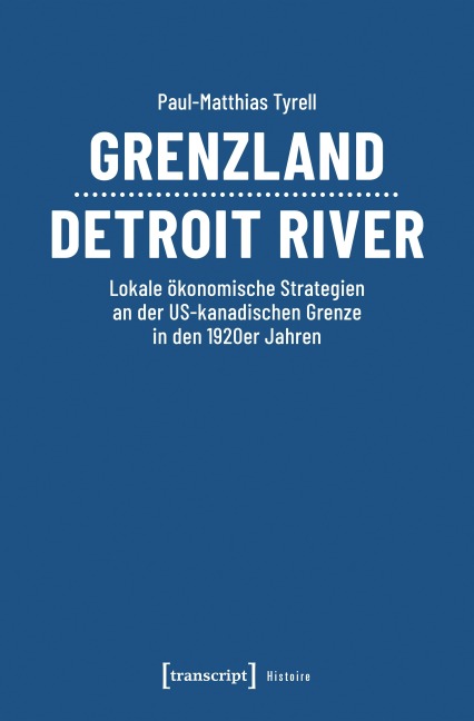 Grenzland Detroit River - Paul-Matthias Tyrell