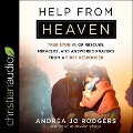 Help from Heaven: True Stories of Rescues, Miracles, and Answered Prayers from a First Responder - Andrea Jo Rodgers