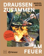 Cover-Bild zum Titel 'Petromax - Draußen zusammen am Feuer' von 'Manuel Weyer'