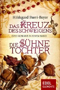Cover-Bild zum Titel 'Das Kreuz des Schweigens / Die Sühnetochter - Zwei Romane in einem Band' von 'Hildegard Burri-Bayer'