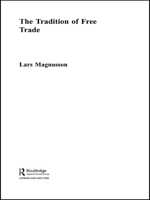 The Tradition of Free Trade - Lars Magnusson
