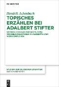Cover-Bild zum Titel 'Topisches Erzählen bei Adalbert Stifter' von 'Hendrik Achenbach'
