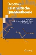 Relativistische Quantentheorie - Semjon Stepanow