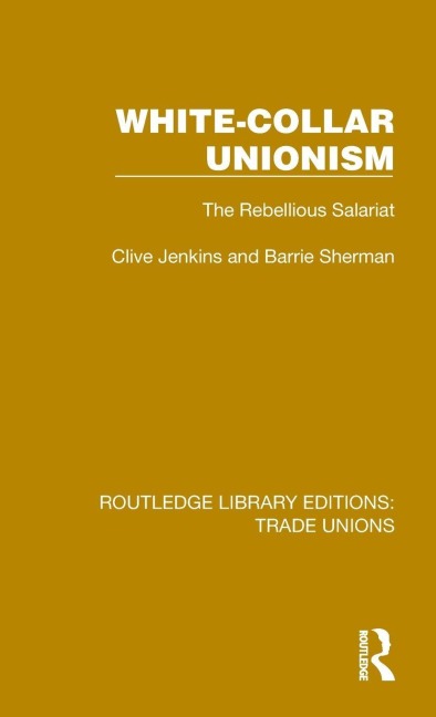 White-Collar Unionism - Clive Jenkins, Barrie Sherman