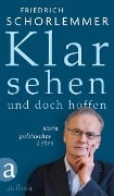 Cover-Bild zum Titel 'Klar sehen und doch hoffen' von 'Friedrich Schorlemmer'