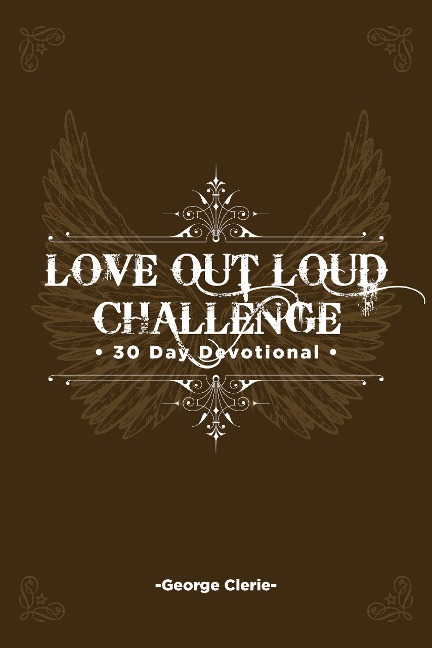Love Out Loud: 30 Day Devotional - George Clerie