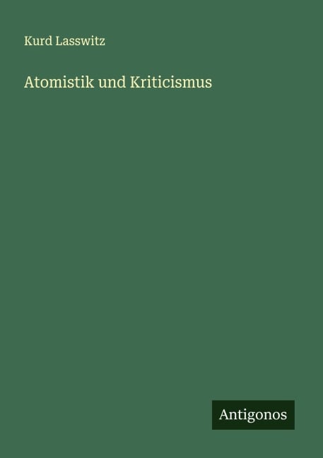 Atomistik und Kriticismus - Kurd Lasswitz
