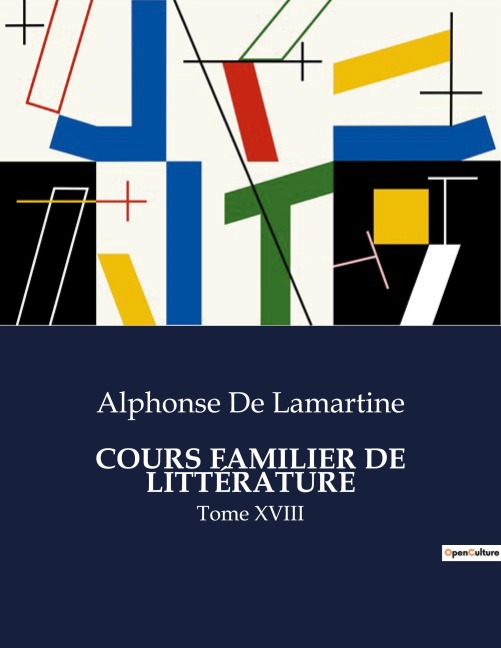 COURS FAMILIER DE LITTÉRATURE - Alphonse De Lamartine