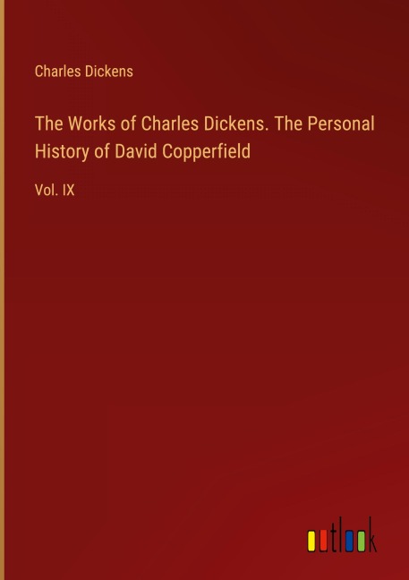 The Works of Charles Dickens. The Personal History of David Copperfield - Charles Dickens