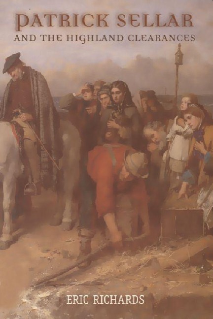 Patrick Sellar and the Highland Clearances - Eric Richards