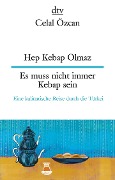 Cover-Bild zum Titel 'Hep Kebap Olmaz Es muss nicht immer Kebap sein' von 'Celal Özcan'
