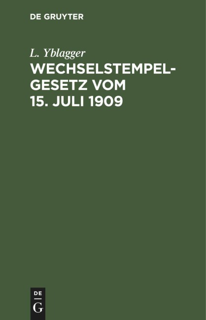 Wechselstempelgesetz vom 15. Juli 1909 - L. Yblagger