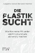 Die Plastiksucht - Jacqueline Goebel, Benedict Wermter