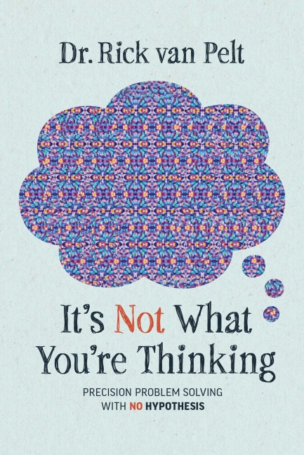 It's Not What You're Thinking - Rick van Pelt