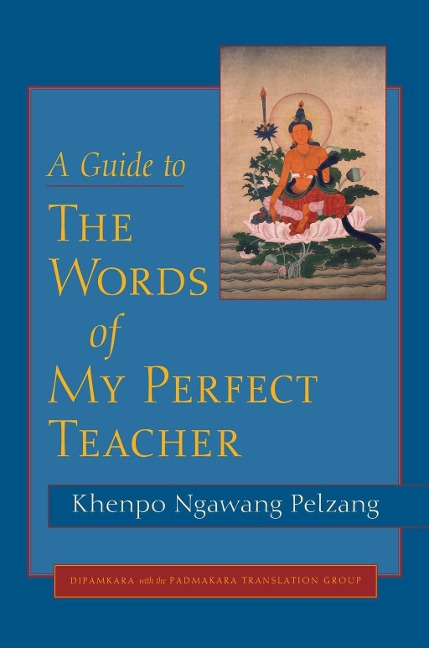 A Guide to The Words of My Perfect Teacher - Khenpo Ngawang Pelzang