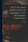 Cover-Bild zum Titel 'History and Directory of Laramie City, Wyoming Territory' von ''