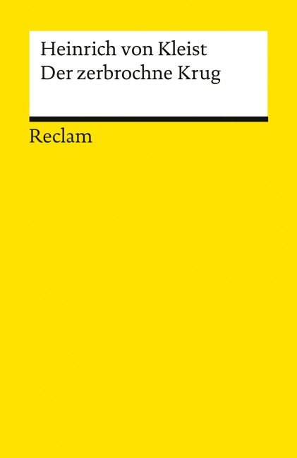 Der zerbrochne Krug. Ein Lustspiel - Heinrich von Kleist