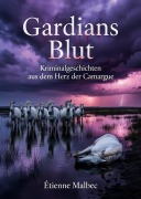 Cover-Bild zum Titel 'Gardians Blut' von 'Étienne Malbec'