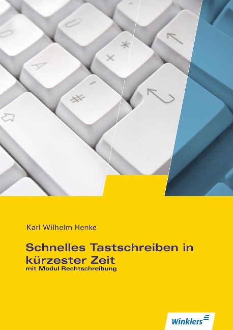 Schnelles Tastschreiben in kürzester Zeit - Karl Wilhelm Henke