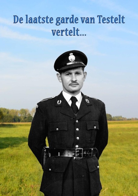 De laatste garde van Testelt vertelt - Jozef Cuypers