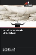Cover-Bild zum Titel 'Inquinamento da idrocarburi' von 'Rishiraj Baruah, Nandini Paliwal'