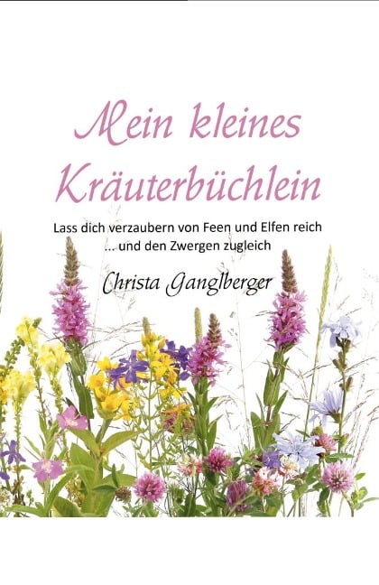 Mein kleines Kräuterbüchlein - Christa Ganglberger